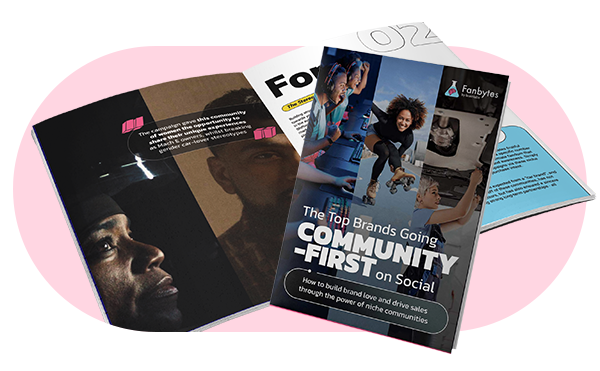 Fanbytes by Brainlabs - The Top Brands Going Community-First on Social